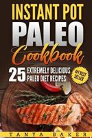 Instant Pot Paleo Cookbook: 25 Extremely Delicious Paleo Diet Recipes 1719039399 Book Cover