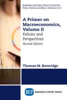 A Primer on Macroeconomics, Second Edition, Volume II: Policies and Perspectives 1631577255 Book Cover