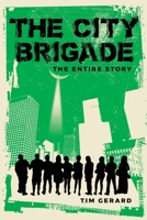 The City Brigade: The Entire Story 1087880378 Book Cover