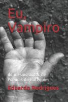 Eu, Vampiro: do mesmo autor de Poemas de Botequim 1791663958 Book Cover