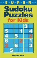 Super Sudoku Puzzles for Kids (Sudoku) 1402737653 Book Cover