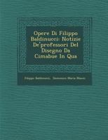 Opere Di Filippo Baldinucci: Notizie De'professori Del Disegno Da Cimabue In Qua 1286872588 Book Cover