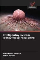 Inteligentny system identyfikacji raka piersi 6209136516 Book Cover
