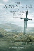 THE ADVENTURES OF SONNY GOGO AND TOBO: : AN EPILOGUE B0GT98KZ32 Book Cover