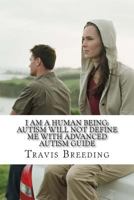 I am a Human Being: Autism Will Not Define Me with Advanced Autism Guide: Advanced Social Thinking and Autism Guide Book 1500451223 Book Cover