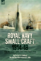 Royal Navy Small Craft, 1914-18: Q Ships, Mine-Sweepers, Launches, Yachts, Trawlers & Smacks in Action 1917666845 Book Cover