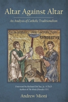 Altar Against Altar: An Analysis of Catholic Traditionalism B0D8FZGD9H Book Cover
