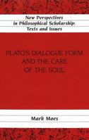 Plato's Dialogue Form and the Care of the Soul 0820444596 Book Cover