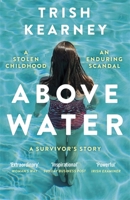 Above Water: A Stolen Childhood, An Enduring Scandal, A Survivor's Story 1529333660 Book Cover