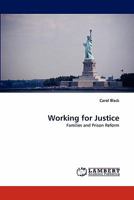 Working for Justice: Families and Prison Reform 3843358168 Book Cover