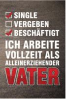 Single Vergeben Beschäftigt Ich arbeite Vollzeit als alleinerziehender Vater: Papa Vater Opa Großvater Vatertag Vatertgasgeschenk Vaterschaft Vati ... Notizbuch zum Reinschreiben (German Edition) 1692062778 Book Cover