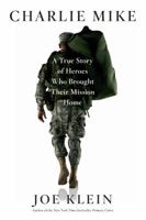 Charlie Mike: A True Story of Heroes Who Brought Their Mission Home 1451677316 Book Cover