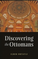 Discovering the Ottomans 1847740081 Book Cover