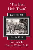 The Best Little Town: Lucedale-1945 to 1950 1539936333 Book Cover