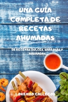 Una Gu�a Completa de Recetas Ahumadas 1803501618 Book Cover