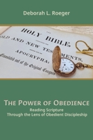 The Power of Obedience: Reading Scripture Through the Lens of Obedient Discipleship 1631998188 Book Cover