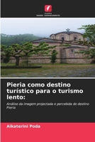 Pieria como destino turístico para o turismo lento:: Análise da imagem projectada e percebida do destino Pieria (Portuguese Edition) 6206837491 Book Cover