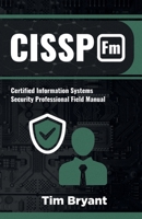 CISSP FM: Certified Information Systems Security Professional Field Manual 173652674X Book Cover