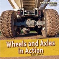 Wheels and Axles in Action 1448813018 Book Cover