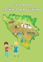 My First Trip to Bosnia & Herzegovina 1955936021 Book Cover