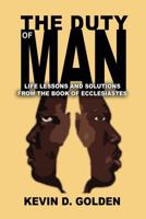 The Duty of Man: Life Lessons and Solutions from the Book of Ecclesiastes 1933972378 Book Cover