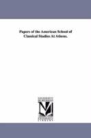 Papers of the American School of Classical Studies at Athens 052635528X Book Cover