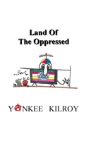 Land of the Oppressed 1387697048 Book Cover