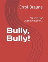 Bully, Bully!: Your're Not Alone: Volume 1 B0DVPXQ86C Book Cover