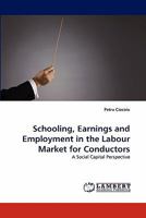 Schooling, Earnings and Employment in the Labour Market for Conductors 3843364214 Book Cover