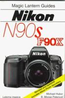 Magic Lantern Guides: Nikon N90s * F90x (Magic Lantern Guides) 1883403456 Book Cover