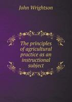 The Principles of Agricultural Practice as an Instructional Subject 3337124046 Book Cover