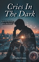 Cries in the Dark: Reflections on Love, Pain, and Power B0H4RRKYWF Book Cover