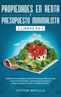 Propiedades en Renta y Presupuesto Minimalista 2 Libros En 1 : Genera Altos Ingresos Pasivos Rentando Propiedades y con House Flipping + Estrategias de Negocio para Manejar Tu Dinero Correctamente 1648660312 Book Cover