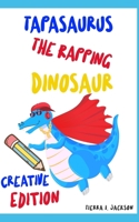 Tapasaurus the Rapping Dinosaur: Creative Edition B0BV1F3C51 Book Cover