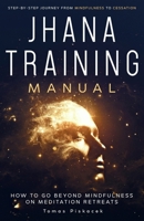Jhana Training Manual: Step-by-Step Journey from Mindfulness to Cessation 8011066609 Book Cover