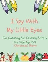 I Spy With My Little Eyes: Christmas Fun Guessing and Coloring Activity Book For Kids B08M8PKBLQ Book Cover