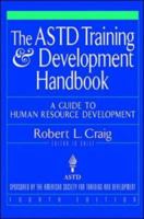 The ASTD Training and Development Handbook: A Guide to Human Resource Development 0070133530 Book Cover