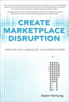Create Marketplace Disruption: How to Stay Ahead of the Competition 173280740X Book Cover