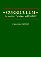 Curriculum: Perspective Paradigm and Possibility 0024077607 Book Cover