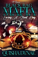 Black Bag Mafia: Loving a Street King 2 B0BDBB9KW1 Book Cover