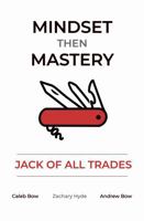 Mindset Then Mastery: Jack Of All Trades 196460513X Book Cover