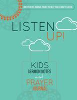 Listen Up!: Kids Sermon Notes and Prayer Journal 1542863279 Book Cover