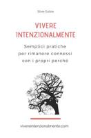 Vivere intenzionalmente: Semplici pratiche per rimanere connessi con i propri perché 1719836817 Book Cover