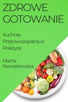 Zdrowe Gotowanie: Kuchnia Przeciwwzapalna w Praktyce 1835507468 Book Cover