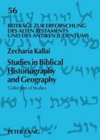 Biblical Historiography And Historical Geography: Collection Of Studies (Beitrage Zur Erforschung Des Alten Testaments Und Des Antik) 3631593627 Book Cover