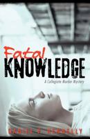 Fatal Knowledge: A Collegiate Murder Mystery 1475960522 Book Cover