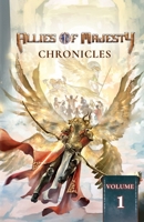 Allies of Majesty Chronicles: Volume 1 B0FLDCHWBV Book Cover