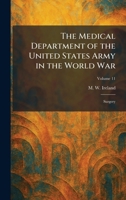 The Medical Department of the United States Army in the World War: Surgery 1025830954 Book Cover