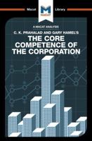 An Analysis of C.K. Prahalad and Gary Hamel's The Core Competence of the Corporation 1912127121 Book Cover