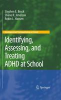 Identifying, Assessing, and Treating ADHD at School 1441959904 Book Cover
